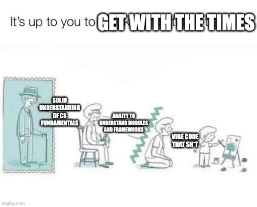 "It’s Up To You To Break Generational Trauma" meme with traditional computer science values/practices being swapped out at the end with "vibe code that sh*t".